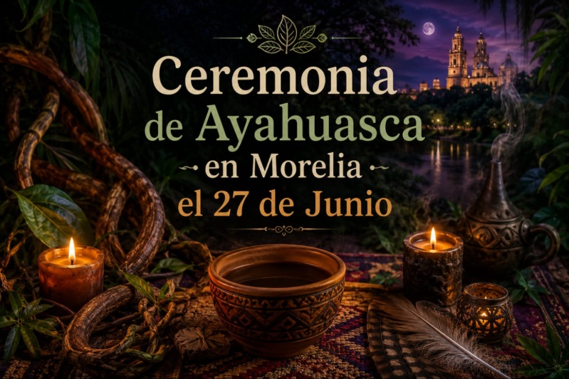 Ceremonia de Ayahuasca y Sanación Espiritual - Morelia, Michoacán